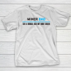 Father gift shirt Mens Miner Dad Like A Normal Dad But Cooler Funny Dad’s T Shirt T-Shirt