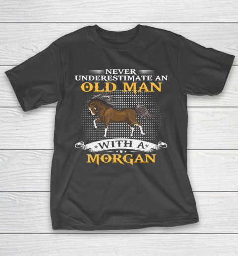 Father gift shirt Mens Never Underestimate An Old Man With A Morgan Horse Funny T Shirt T-Shirt