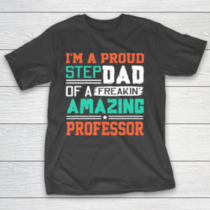 Father gift shirt Mens Proud Stepdad Of A Freakin Awesome Professor  Stepfather T Shirt T-Shirt