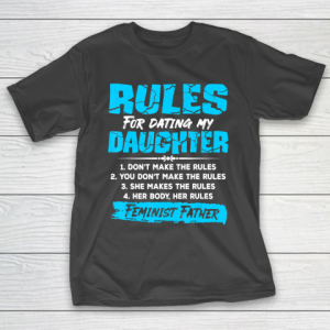 Father gift shirt Mens Rules For Dating Daughter Funny Father’s Day Present T Shirt T-Shirt