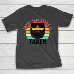 Father gift shirt Sorry This Beard is Taken Shirt, Vintage beard Gift for Him T Shirt T-Shirt