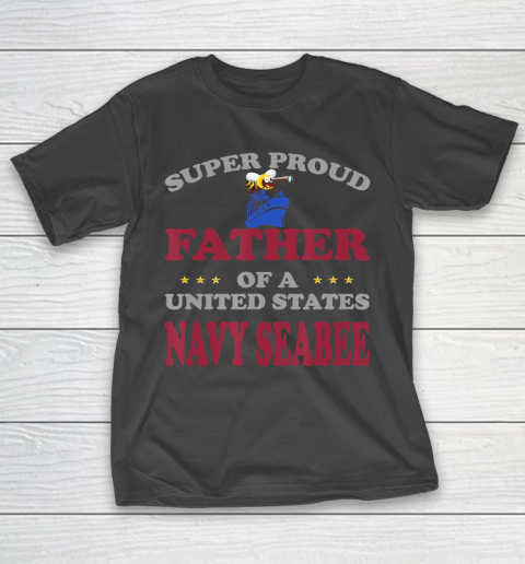 Father gift shirt Veteran Super Proud Father of a United States Navy Seabee T Shirt T-Shirt