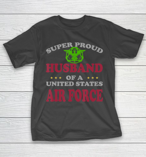 Father gift shirt Veteran Super Proud Husband of a United States Air Force T Shirt T-Shirt