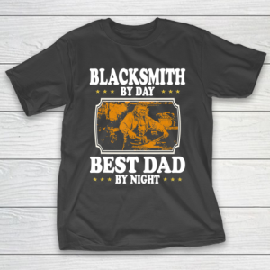 Father gift shirt Vintage Blacksmith by day best Dad by night lovers gift papa T Shirt T-Shirt