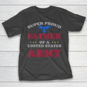 Father gift shirt Vintage Veteran Super Proud Father of a United States Army T Shirt T-Shirt