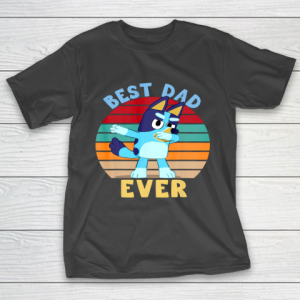 Fathers Blueys Dad Love Best Dad Ever Gifts T-Shirt