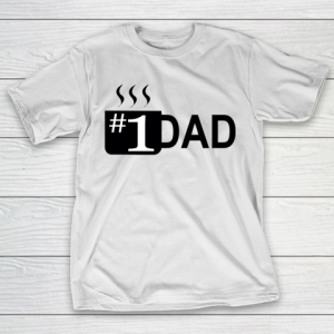 Father’s Day Funny Gift Ideas Apparel  1 dad coffee mug T-Shirt