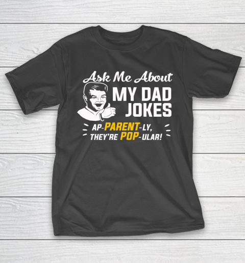 Father’s Day Funny Gift Ideas Apparel  Ask Me About My Dad Jokes T Shirt T-Shirt