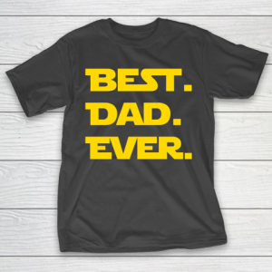 Father’s Day Funny Gift Ideas Apparel  Best DAD Ever T-Shirt