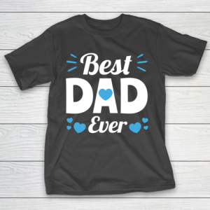 Father’s Day Funny Gift Ideas Apparel  Best Dad Ever Dad Father T Shirt T-Shirt