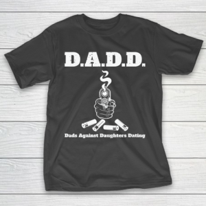 Father’s Day Funny Gift Ideas Apparel  DADD Dads Against Daughters Dating Dad Father T Shirt T-Shirt