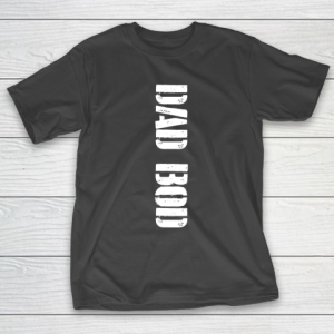 Father’s Day Funny Gift Ideas Apparel  Dad Bod T Shirt T-Shirt