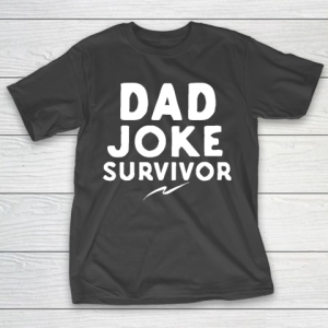 Father’s Day Funny Gift Ideas Apparel  Dad Joke Survivor T Shirt T-Shirt