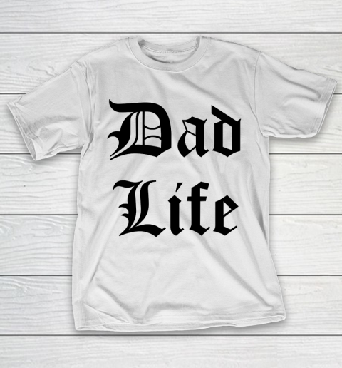 Father’s Day Funny Gift Ideas Apparel  Dad Life T-Shirt
