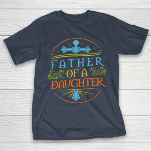 Father’s Day Funny Gift Ideas Apparel  Dad Of A Daughter T Shirt T-Shirt