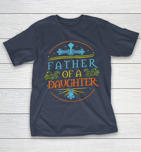Father’s Day Funny Gift Ideas Apparel  Dad Of A Daughter T Shirt T-Shirt