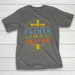 Father’s Day Funny Gift Ideas Apparel  Dad Of A Great Son T Shirt T-Shirt