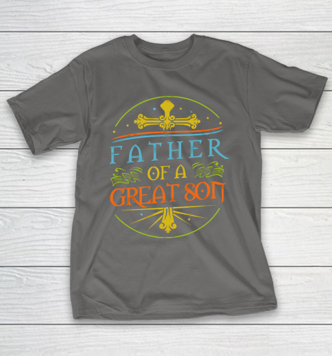 Father’s Day Funny Gift Ideas Apparel  Dad Of A Great Son T Shirt T-Shirt