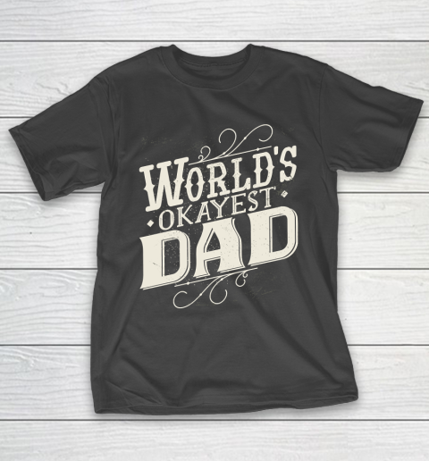 Father’s Day Funny Gift Ideas Apparel  Dad Spruch Quote Satz T Shirt T-Shirt