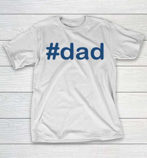 Father’s Day Funny Gift Ideas Apparel  Dad T Shirt T-Shirt