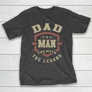 Father’s Day Funny Gift Ideas Apparel  Dad The Myth T Shirt T-Shirt