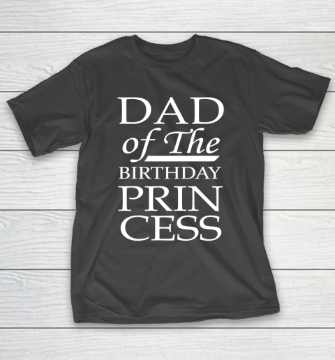 Father’s Day Funny Gift Ideas Apparel  Dad of the Birthday Princess Awesome Father Daught T-Shirt