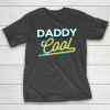 Father’s Day Funny Gift Ideas Apparel  Daddy Cool T Shirt T-Shirt