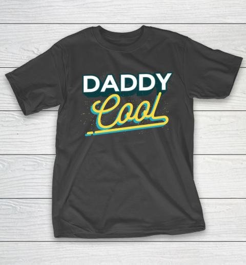 Father’s Day Funny Gift Ideas Apparel  Daddy Cool T Shirt T-Shirt