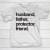 Father’s Day Funny Gift Ideas Apparel  FATHER, HUSBAND, PROTECTOR, FRIEND. T-Shirt