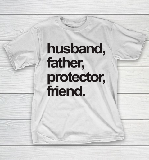Father’s Day Funny Gift Ideas Apparel  FATHER, HUSBAND, PROTECTOR, FRIEND. T-Shirt