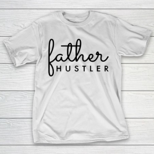 Father’s Day Funny Gift Ideas Apparel  Father Hustler Black Typography T-Shirt