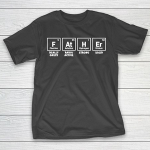 Father’s Day Funny Gift Ideas Apparel  Father Periodic T Shirt T-Shirt