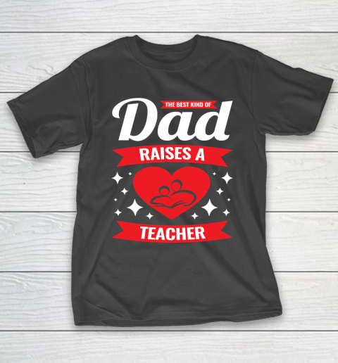 Father’s Day Funny Gift Ideas Apparel  Father of Teacher Dad Father T Shirt T-Shirt