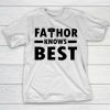 Father’s Day Funny Gift Ideas Apparel  Fathor Knows Best T-Shirt