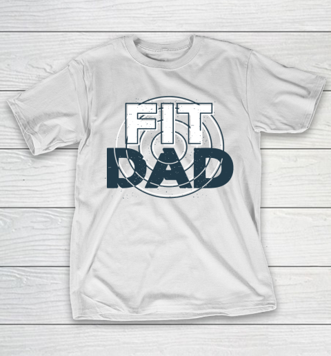 Father’s Day Funny Gift Ideas Apparel  Fit Dad T Shirt T-Shirt