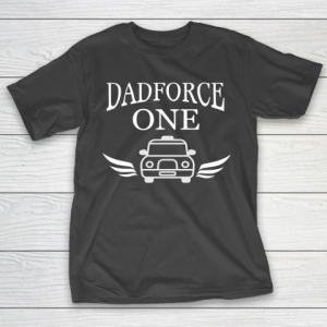 Father’s Day Funny Gift Ideas Apparel  Funny DadForce one driving parent design T Shirt T-Shirt