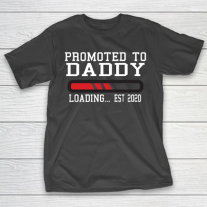 Father’s Day Funny Gift Ideas Apparel  Funny New Dad Baby Gift  Promoted To Daddy Loading Est 2020 T-Shirt