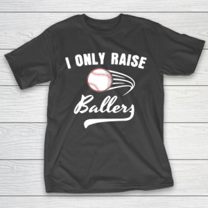 Father’s Day Funny Gift Ideas Apparel  I only Raise Ballers Dad Father T Shirt T-Shirt