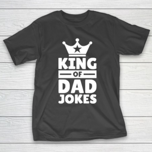 Father’s Day Funny Gift Ideas Apparel  King Of Dad Jokes T Shirt T-Shirt