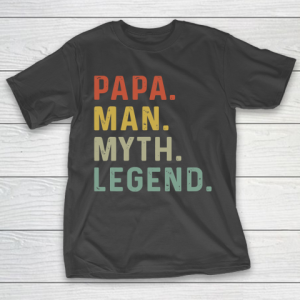 Father’s Day Funny Gift Ideas Apparel  Mens Papa Man Myth Legend Daddy Father Gift T Shirt T-Shirt