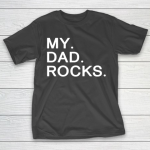 Father’s Day Funny Gift Ideas Apparel  My dad rocks T-Shirt