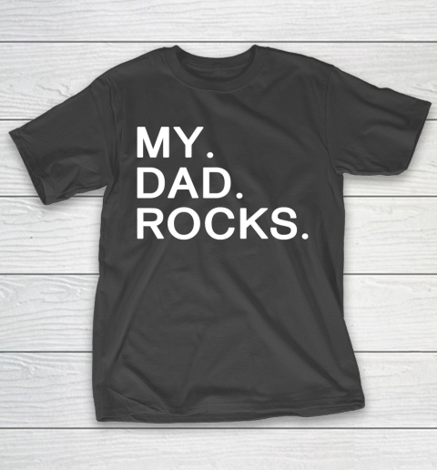 Father’s Day Funny Gift Ideas Apparel  My dad rocks T-Shirt