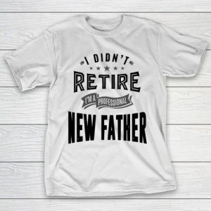 Father’s Day Funny Gift Ideas Apparel  New Father T-Shirt
