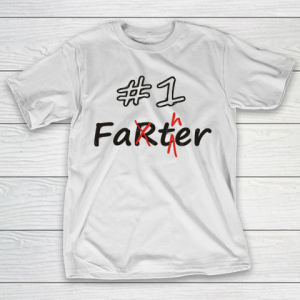 Father’s Day Funny Gift Ideas Apparel  Number 1 Father (Farter) T-Shirt