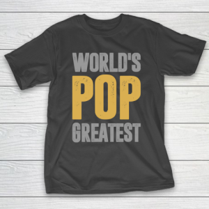 Father’s Day Funny Gift Ideas Apparel  Pop T Shirt T-Shirt