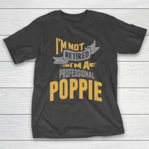 Father’s Day Funny Gift Ideas Apparel  Poppie T Shirt T-Shirt