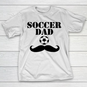 Father’s Day Funny Gift Ideas Apparel  Soccer dad T-Shirt