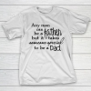 Father’s Day Funny Gift Ideas Apparel  father day T-Shirt