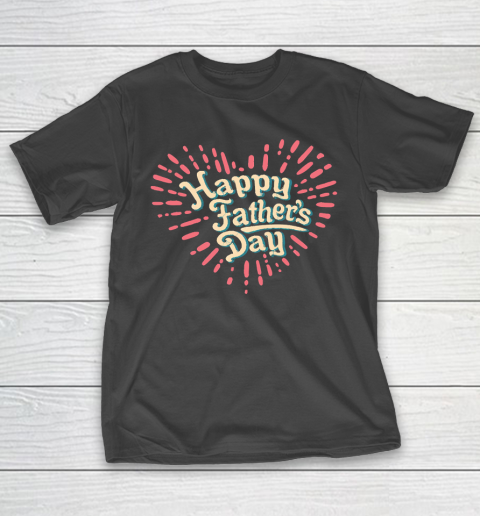 Father’s Day Funny Gift Ideas Apparel  happy fathers day T Shirt T-Shirt