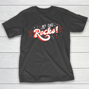 Father’s Day Funny Gift Ideas Apparel  my dad rocks T Shirt T-Shirt